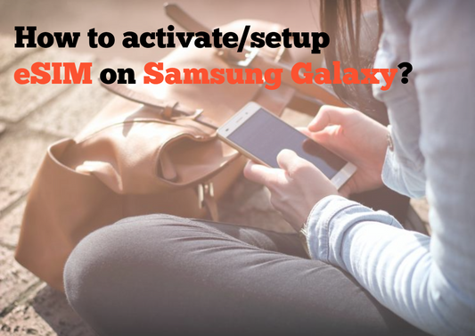 How to activate/setup esim on Samsung Galaxy?